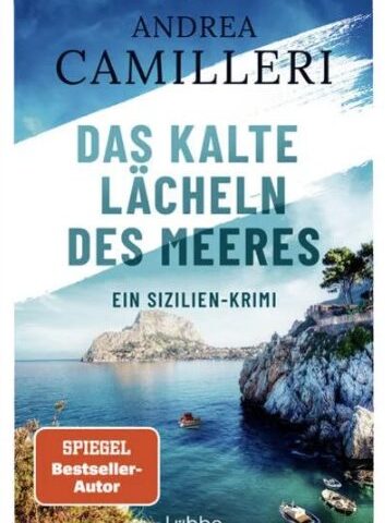 Der neue Kriminalroman von Andrea Camilleri: Das kalte Lächeln des Meeres
