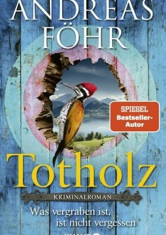 Der neue Kriminalroman von Andreas Föhr: Totholz – Was vergraben ist, ist nicht vergessen