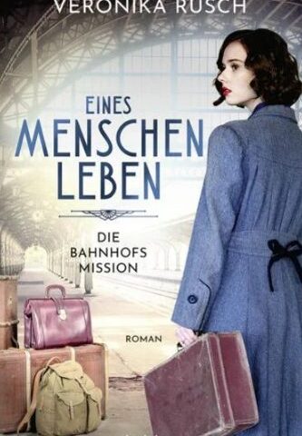 Der neue Roman von Veronika Rusch: Die Bahnhofsmission – Eines Menschen Leben