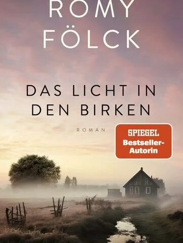 Der neue Roman von Romy Fölck: Das Licht in den Birken