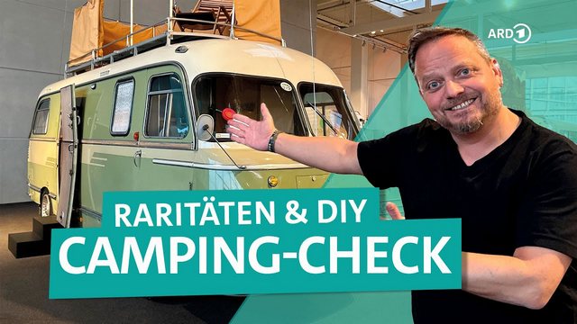 Camping-Check – DIY im Camping, die Raritäten unter Selbstbau-Campern | ARD Reisen