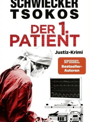 Der neue Kriminalroman von Florian Schwiecker und Michael Tsokos: Der 1. Patient