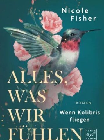 Der neue Roman von Nicole Fisher: Alles, was wir fühlen
