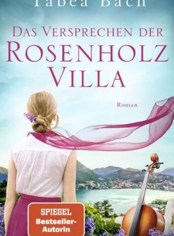 Heute erscheint der neue Roman von Tabea Bach:   Das Versprechen der Rosenholzvilla