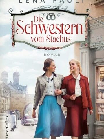 Heute erscheint der neue Roman von Lena Pauli: Die Schwestern vom Stachus