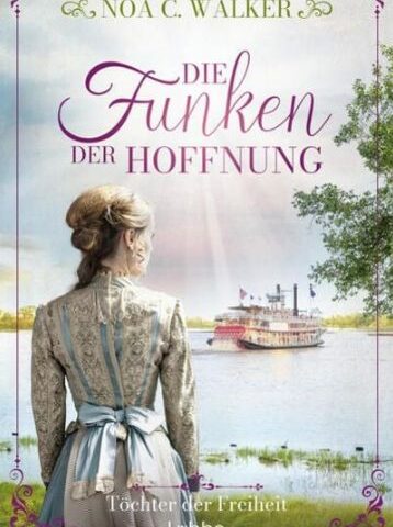 Der neue Roman von Noa C. Walker: Die Funken der Hoffnung – Töchter der Freiheit