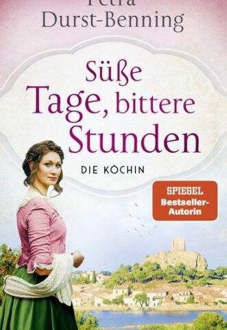 Der neue Roman von Petra Durst Benning: Süße Tage, bittere Stunden