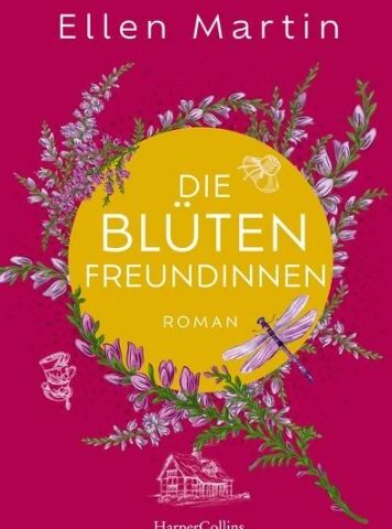 Der neue Roman von Ellen Martin: Die Blütenfreundinnen
