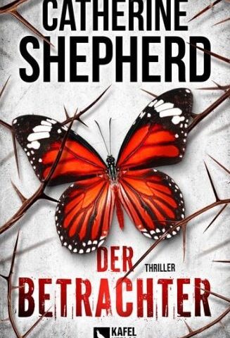 Der neue Thriller von Catherine Shepherd: Der Betrachter