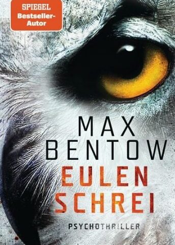 Der neue Psychothriller von Max Bentow: Eulenschrei