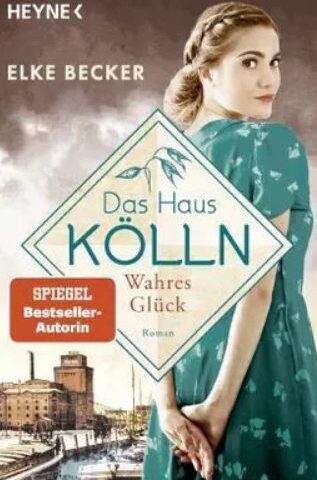 Der neue Roman von Elke Becker: Das Haus Kölln. Wahres Glück