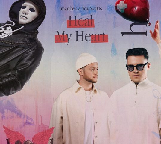 Imanbek und YouNotUs veröffentlichen gemeinsame Single “Heal My Heart”