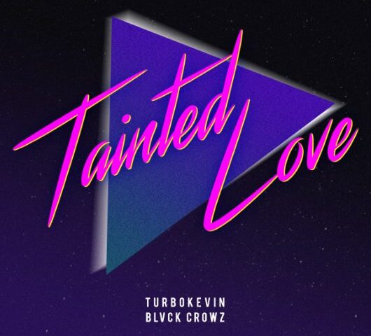 TurboKevin veröffentlicht ihre neue Single “Tainted Love”