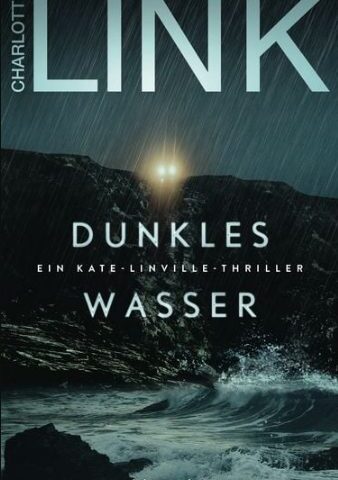 Der neue Thriller von Charlotte Link: Dunkles Wasser