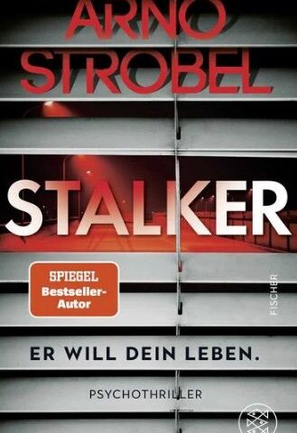 Der neue Psychothriller von Arno Strobel: Stalker – Er will dein Leben.