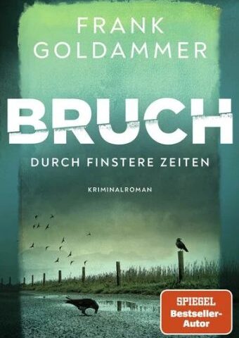 Der neue Kriminalroman von Frank Goldammer: Bruch – Durch finstere Zeiten
