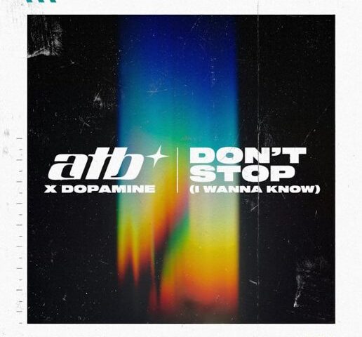 ATB x DOPAMINE veröffentlichen “DON’T STOP (I WANNA KNOW)”