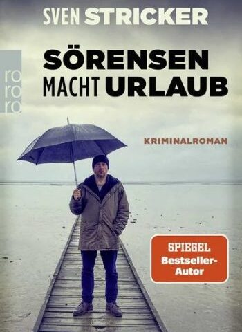 Der neue Kriminalroman von Sven Stricker: Sörensen macht Urlaub