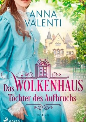 Heute erscheint der neue Roman von Anna Valenti: Das Wolkenhaus – Töchter des Aufbruchs