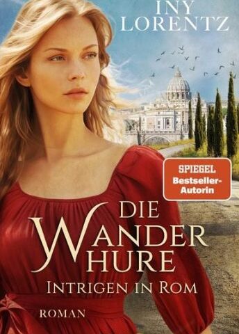 Am Montag erscheint der neue Roman von Iny Lorentz: Die Wanderhure – Intrigen in Rom