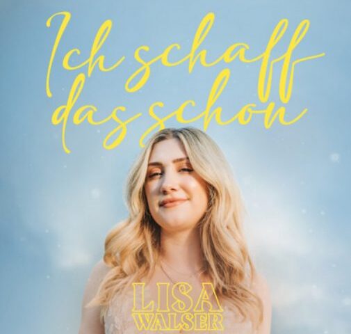 Lisa Walser veröffentlicht Debüt-Single “Ich schaff das schon”!