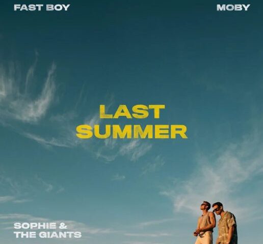 FAST BOY x Moby x Sophie and The Giants veröffentlichen neuen Song “Last Summer“”