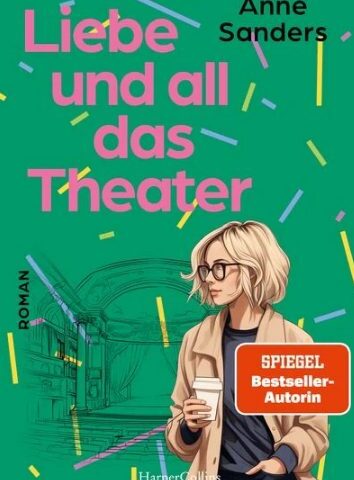 Der neue Roman von Anne Sanders: Liebe und all das Theater