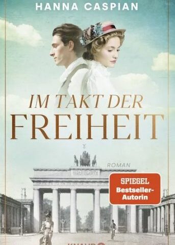 Heute erscheint der neue Roman von Hanna Caspian: Im Takt der Freiheit