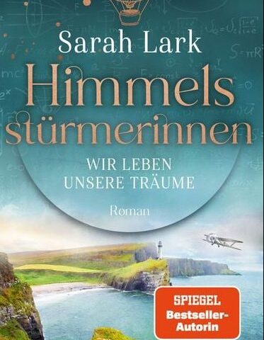 Der neue Roman von Sarah Lark: Himmelsstürmerinnen – Wir leben unsere Träume