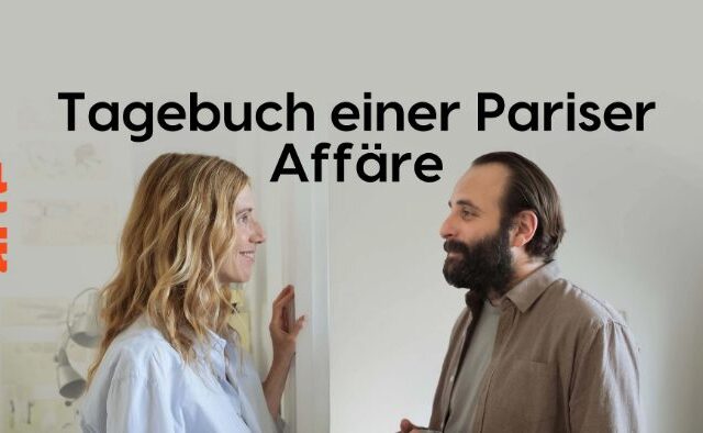 Dramedy: Tagebuch einer Pariser Affäre (Arte  20:15 – 21:50 Uhr)