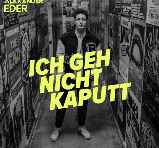 Alexander Eder veröffentlicht seine neue Single “Ich geh nicht kaputt”