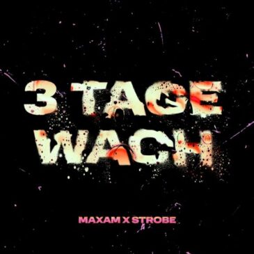 MAXAM x Strobe veröffentlichen neue Single “3 Tage wach”