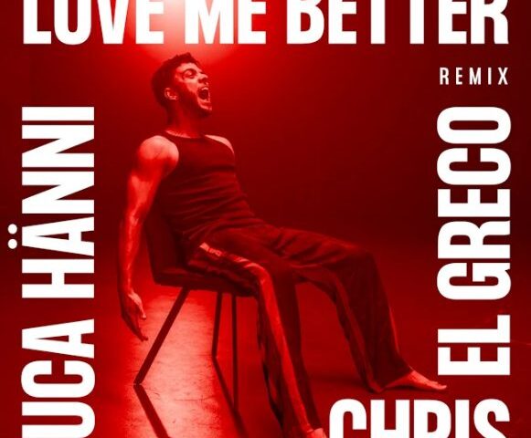 Luca Hänni & Chris El Greco veröffentlichen neue Single “Love Me Better (Chris El Greco Remix)”