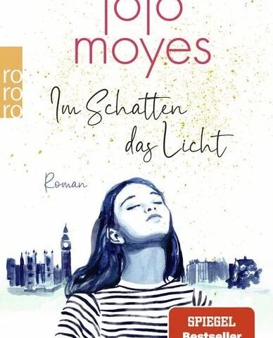 Heute erscheint der neue Roman von Jojo Moyes:  Im Schatten das Licht