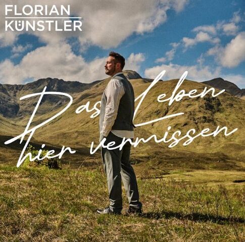 Florian Künstler veröffentlicht neue Single “Das Leben hier vermissen”
