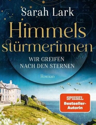 Der neue Roman von Sarah Lark: Himmelsstürmerinnen – Wir greifen nach den Sternen