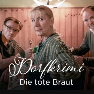 Dorfkrimi – Die tote Braut (Arte  20:15 – 21:45 Uhr)