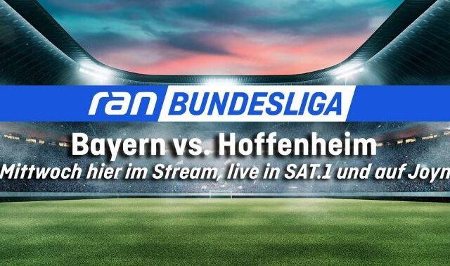 ran Fußball Bundesliga: FC Bayern München – TSG Hoffenheim (Sat.1  20:30 – 22:25 Uhr)