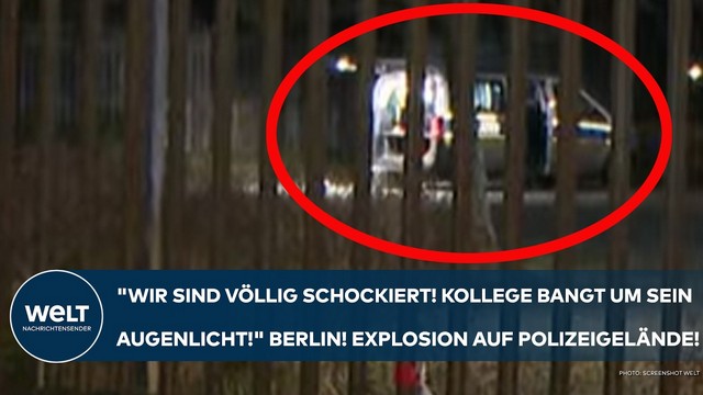 BERLIN: „Wir sind völlig schockiert! Kollege bangt um sein Augenlicht!“ Explosion auf Polizeigelände