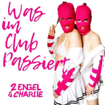 2 Engel & Charlie veröffentlichen neue Single “Was im Club passiert”