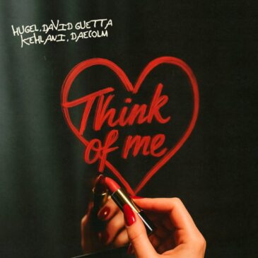 HUGEL x David Guetta x Kehlani x Daecolm veröffentlichen “Think Of Me”