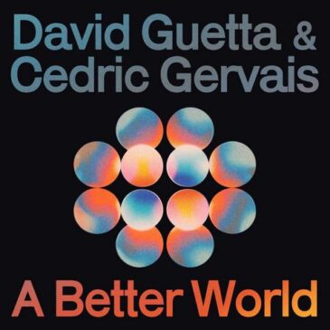 David Guetta & Cedric Gervais veröffentlichen ihre neue Single „A Better World“