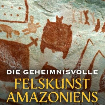 Doku: Die geheimnisvolle Felskunst Amazoniens (Arte  20:15 – 21:40 Uhr)