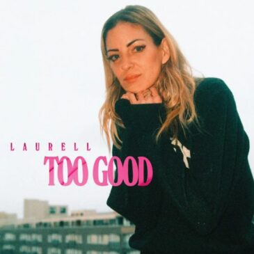 Laurell veröffentlicht ihre neue Single “Too Good”