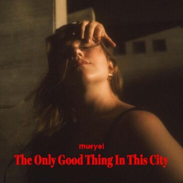 Muryel mit ihrer neuen Single „The Only Good Thing In This City“ 