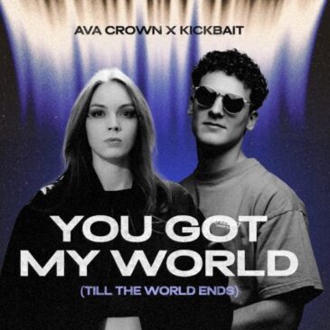 AVA CROWN x Kickbait veröffentlichen neue Single „You Got My World (Till The World Ends)“