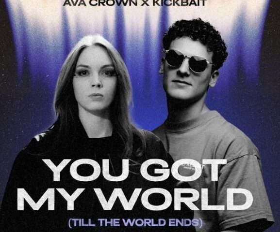 AVA CROWN x Kickbait veröffentlichen neue Single „You Got My World (Till The World Ends)“