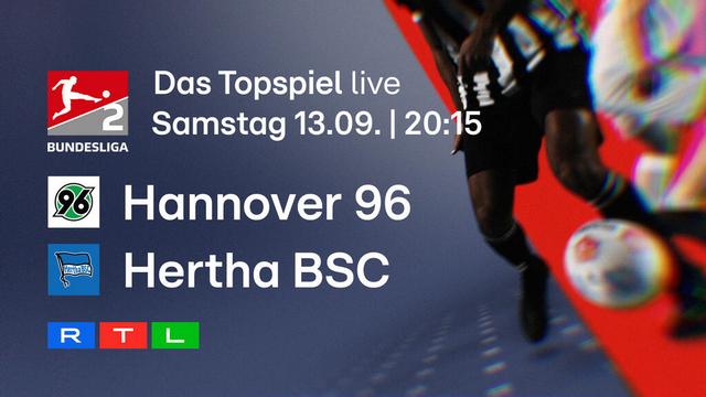 2. Bundesliga live – Topspiel: Hannover 96 – Hertha BSC (RTL  20:15 – 23:00 Uhr)