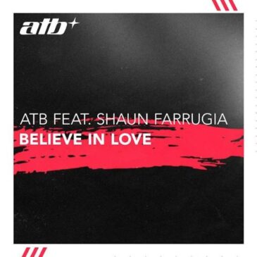 ATB x Shaun Farrugia veröffentlichen neue Single “Believe In Love”