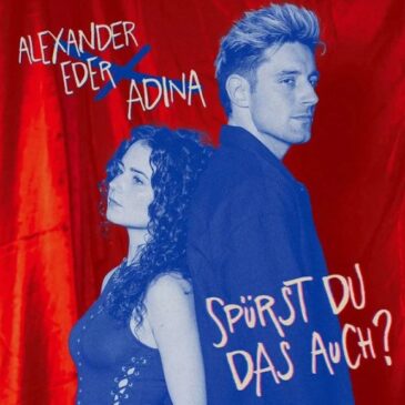 Alexander Eder & ADINA veröffentlichen neue Single “Spürst du das auch”